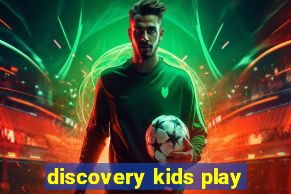 discovery kids play